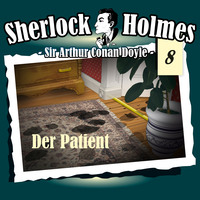 Артур Конан Дойл. Sherlock Holmes, Die Originale, Fall 8: Der Patient
