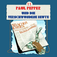 . Paul Pepper, Folge 11: Paul Pepper und die verschwundene Beute