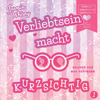 Jasmin Whiscy. Verliebtsein macht kurzsichtig, Band 1 (Ungek?rzt)