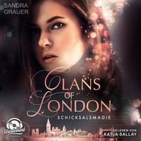 Sandra Grauer. Schicksalsmagie - Clans of London, Band 2 (ungek?rzt)