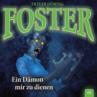 . Foster, Folge 6: Ein D?mon mir zu dienen (Oliver D?ring Signature Edition)