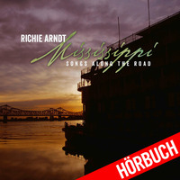 Richie Arndt. Mississippi - Songs Along the Road