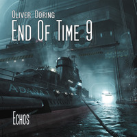 Oliver D?ring. End of Time, Folge 9: Echos (Oliver D?ring Signature Edition)