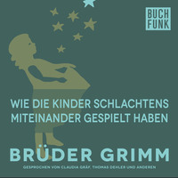 Br?der Grimm. Wie die Kinder Schlachtens miteinander gespielt haben