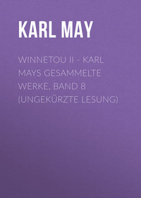 Karl May. Winnetou II - Karl Mays Gesammelte Werke, Band 8 (Ungek?rzte Lesung)