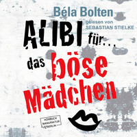 Bela Bolten. Alibi f?r das b?se M?dchen - M?rderische Alibis 2, Band 2 (ungek?rzt)
