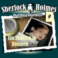 Артур Конан Дойл. Sherlock Holmes, Die Originale, Fall 9: Ein Skandal in B?hmen