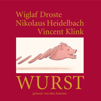 Vincent Klink. Wiglaf Droste, Nikolaus Heidelbach, Vincent Klink, Wurst