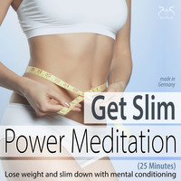 Torsten Abrolat. Get Slim Power Meditation: Lose Weight and Slim Down with Mental Conditioning (25 Minutes)