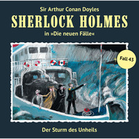 . Sherlock Holmes, Die neuen F?lle, Fall 43: Der Sturm des Unheils
