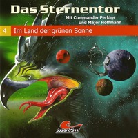 . Das Sternentor - Mit Commander Perkins und Major Hoffmann, Folge 4: Im Land der gr?nen Sonne