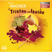 Richard Wagner. Tristan und Isolde - Oper erz?hlt als H?rspiel mit Musik