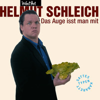 Helmut Schleich. Helmut Schleich, Das Auge isst man mit