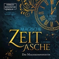 I. Reen Bow. Erste Stunde: Die Magiekomponistin - Magische Zeitasche, Band 1 (ungek?rzt)