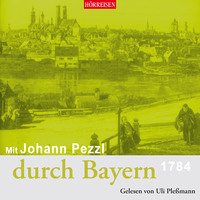 Johann Pezzl. Mit Johann Pezzl durch Bayern