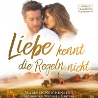 Marleen Reichenberg. Liebe kennt die Regeln nicht (ungek?rzt)