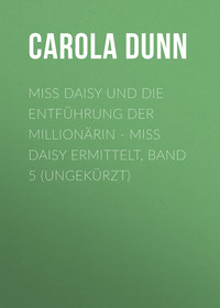 Carola Dunn. Miss Daisy und die Entf?hrung der Million?rin - Miss Daisy ermittelt, Band 5 (Ungek?rzt)