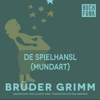 Br?der Grimm. De Spielhansl (Mundart)