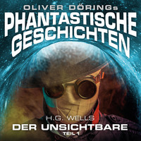 . Phantastische Geschichten, Der Unsichtbare, Teil 1