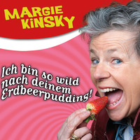 Margie Kinsky. Margie Kinsky, Ich bin so wild nach deinem Erdbeerpudding!
