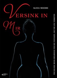 Versink in mir - Prickelnde BDSM-Erlebnisse für die Fantasien, die wir uns verbieten