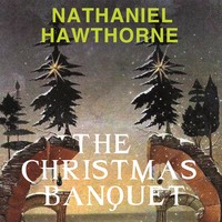 Натаниель Готорн. The Christmas Banquet