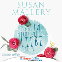 Susan Mallery. Es muss ja nicht gleich Liebe sein (Ungek?rzt)