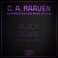 . Black Tears - Detox ganz anders (ungek?rzt)