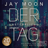 Jay Moon. Zwanzig Uhr - Der unsterbliche Tag, Band 4 (ungek?rzt)