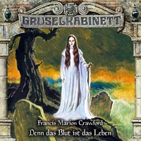 . Gruselkabinett, Folge 160: Denn das Blut ist das Leben