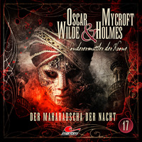 . Oscar Wilde & Mycroft Holmes, Sonderermittler der Krone, Folge 17: Der Maharadscha der Nacht