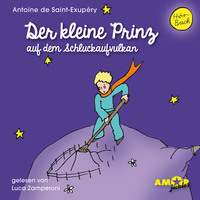 Antoine De Saint-exup?ry. Der kleine Prinz auf dem Schluckaufvulkan - Der kleine Prinz, Band 3 (Ungek?rzt)