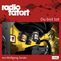 Wolfgang Zander. ARD Radio Tatort, Du bist tot - Radio Tatort rbb