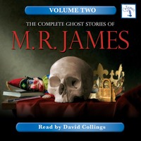 . The Complete Ghost Stories of M. R. James, Vol. 2 (Unabridged)