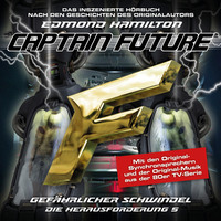 . Captain Future, Die Herausforderung, Folge 5: Gef?hrlicher Schwindel