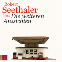 Robert  Seethaler. Die weiteren Aussichten
