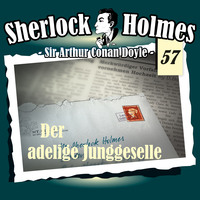 Артур Конан Дойл. Sherlock Holmes, Die Originale, Fall 57: Der adelige Junggeselle