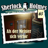 Артур Конан Дойл. Sherlock Holmes, Die Originale, Fall 65: Als der Meister sich verlor