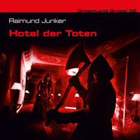 Raimund Junker. Dreamland Grusel, Folge 32: Hotel der Toten