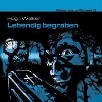 Hugh Walker. Dreamland Grusel, Folge 3: Lebendig begraben
