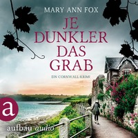 Mary Ann Fox. Je dunkler das Grab - Mags Blake - Ein Cornwall-Krimi, Band 2 (Ungek?rzt)