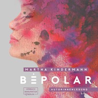 Martha Kindermann. BePolar - BePolarTrilogie, Band 1 (Ungek?rzt)