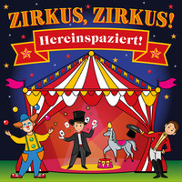 . Zirkus, Zirkus - Hereinspaziert! - Spannende Geschichten und lustige Kinderlieder (H?rspiel mit Musik)