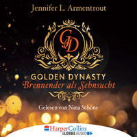 Дженнифер Ли Арментроут. Brennender als Sehnsucht - Golden Dynasty, Teil 2 (Gek?rzt)