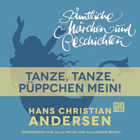 . H. C. Andersen: S?mtliche M?rchen und Geschichten, Tanze, tanze, P?ppchen mein!