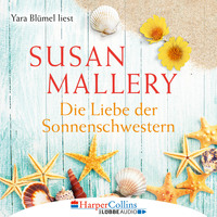Susan Mallery. Die Liebe der Sonnenschwestern (Ungek?rzt)