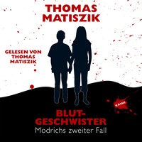 Thomas Matiszik. Blutgeschwister - Modrichs zweiter Fall
