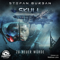 Stefan Burban. Zu neuer W?rde - Skull, Band 1 (ungek?rzt)
