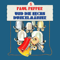 . Paul Pepper, Folge 6: Paul Pepper und die sechs Dunkelm?nner