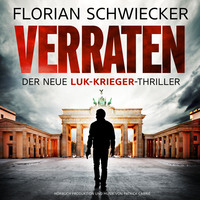 Florian Schwiecker. Verraten - Der neue Luk-Krieger-Thriller (Ungek?rzt)